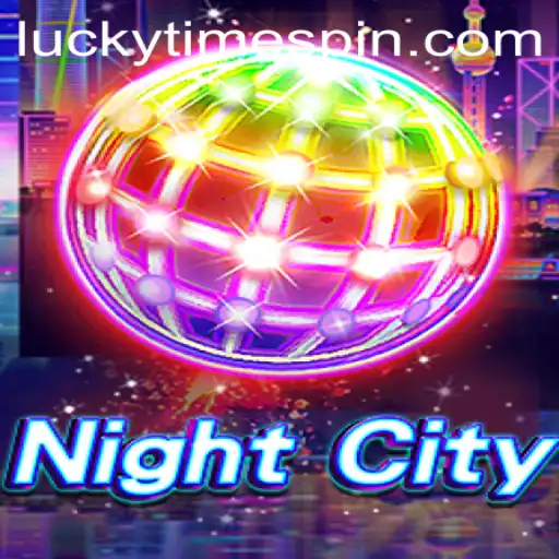 Dive into NightCity: Exploring the Thrills of Lucky Time