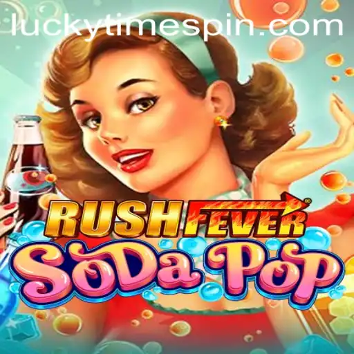RushFeverSodaPop: Discover the Thrills of 'Lucky Time'